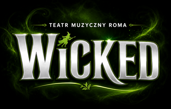 TEATR MUZYCZNY ROMA  ,, Wicked”- 10.10. 2026r
